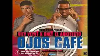 VITY VEYVY X ONEY EL  ARKITECTO- OJOS CAFÉ