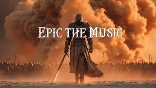 Legendary Warrior's Epic Battle Music - Powerful Fantasy Cinematic Soundtrack