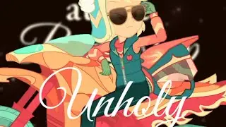 UNHOLY || Rarijack Animatic Meme EQUESTRIA GIRLS (DO NOT REPOST!!!)