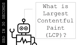 What is Largest Contentful Paint? | SEO In 30 Seconds 