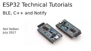 ESP32 Technical Tutorials: BLE, C++ and Notifications
