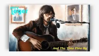 Jerry Leger - And The Time Flew By ( Lyrics On Screen)