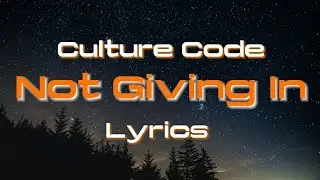 Culture Code - Not Giving In Lyrics[NCS Release][Lyrics]