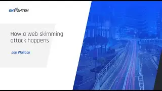 Webinar - How Web Skimming Attacks Happen and What You Can Do to Protect Against Them