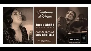 Taous ARHAB & Safy BOUTELLA. Conférence de presse. Nouvel Album