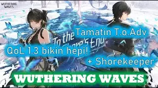 Perubahan di 1.3 yg bikin Hepi & Tamatin Final ToAdv ver 1.2 - Wuthering Waves