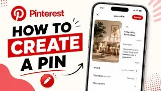 Pinterest How to Create a Pin – Step by Step Guide to Post & Upload