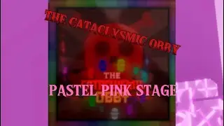 PASTEL PINK STAGE! The Cataclysmic Obby (Start of TERROR!)