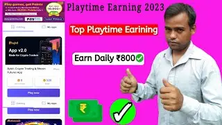 playtime earning app playtime game earning app upi earning app 2023 today new playtime earning app