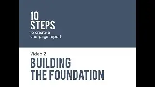 One-Page Reports (Video 2): Building Foundation