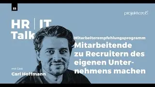 #33 - Mitarbeitende zu Recruitern des eigenen Unternehmens machen - projekt0708 HR/IT Talk