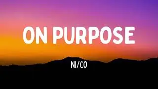 Ni/Co - On Purpose (Lyrics)
