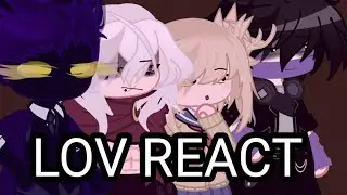 Lov react to my videos part 1