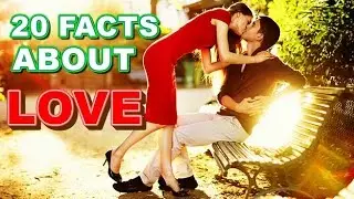 20 Interesting Facts About Love - Women and Men Relationship