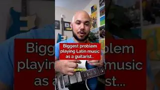 Biggest Problem in Latin Music for guitarists 