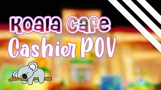Koala Cafe Cashier POV | Roblox