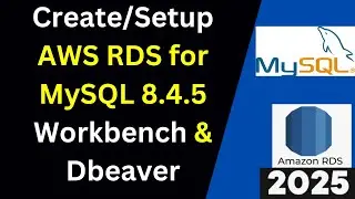 Full Guide: MySQL 8.4.5 on AWS RDS + Connection with Workbench & DBeaver | 2025 Updated