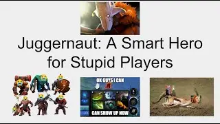 Juggernaut: A Smart Hero for Stupid Players