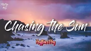 Chasing the Sun (Official Song Lyrics)
