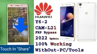 HUAWEI CAM-L21 Y6-2 FRP Bypass 2022 Update Without PC 100% Work