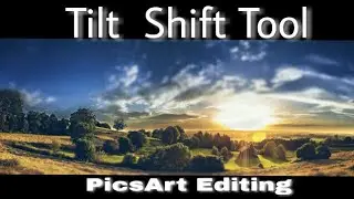 PicsArt Editing  Tilt Shift Tool
