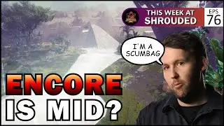 Encore is Mid? | This Week At Shrouded Ep. 76