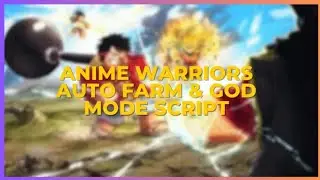 Anime Warriors Script | Auto Farm, God Mode, Auto Aim, Pastebin 🚀💥