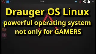 Drauger OS Linux is a powerful operating system not only for GAMERS - LIVE