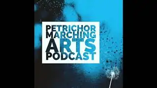 Petrichor Marching Arts Podcast - Episode 7 (Tyler Campbell)