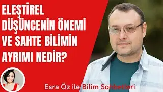 Eleştirel düşüncenin önemi ve sahte bilimin ayrımı nedir?