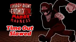 (Double upload) Time Out Slowed and Instrumental l FNF Mario's Madness V2 OST.