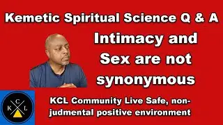 Intimacy and Sex on today's grown folk Kemetic Q & A