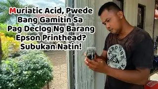 Printhead Declogging Using Muriatic Acid | Ok Ba? | Testing and Honest Review!
