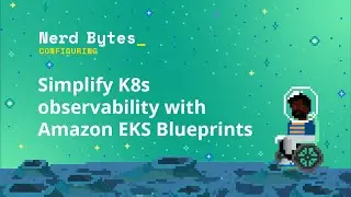 Simplify K8s observability with Amazon EKS Blueprints