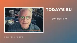 Today's EU:  Syndicalism