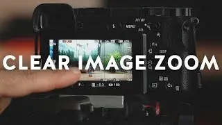 How to Zoom in with Your Sony Alpha Camera using Clear Image Zoom