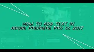 How to Add Text in Adobe Premiere Pro CC 2017 | Tutorial Adobe Premiere Pro CC 2017