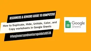 How to Duplicate, Hide, Unhide, Color, and Copy worksheets in Google Sheets