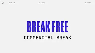 Worlds 2022 | Commercial Break | Break Free