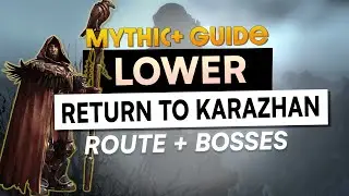 LOWER Karazhan Mythic+ Refresher Guide - Season 4 WoW Shadowlands | Route & Boss Guides!