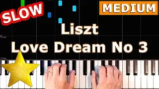 ✅ Liszt - Liebestraum No. 3 (Love Dream) - SLOW MEDIUM Piano Tutorial