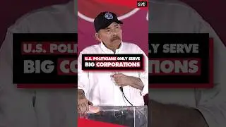 Nicaragua's president says US politicians serve big corporations, military-industrial complex, rich