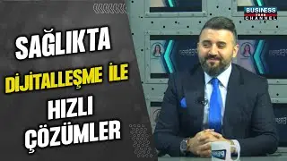 SAĞLIKTA DİJİTALLEŞME İLE HIZLI ÇÖZÜMLER... SERDAL SERİN ANLATIYOR...