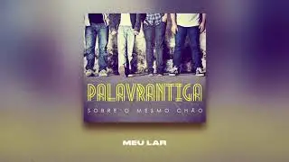 MEU LAR | PALAVRANTIGA | CD SOBRE O MESMO CHÃO | 2012