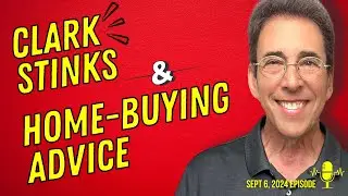 Full Show: Clark Stinks! and Clark’s Unprecedented Home Buying Advice