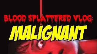 Malignant (2021) - Blood Splattered Vlog (Horror Movie Review)
