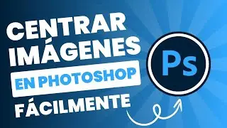Cómo centrar imágenes en Photoshop fácilmente 🎯✨