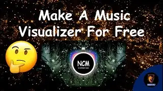 How To Make a Music Visualizer For Free | How to make a video visualizer without Adobe After Effect
