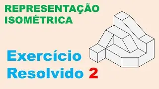 Representação Isométrica | Leitura de Projeções | Exercício Resolvido #02