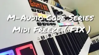 M-Audio Code Series : Midi Freeze ( FIX )